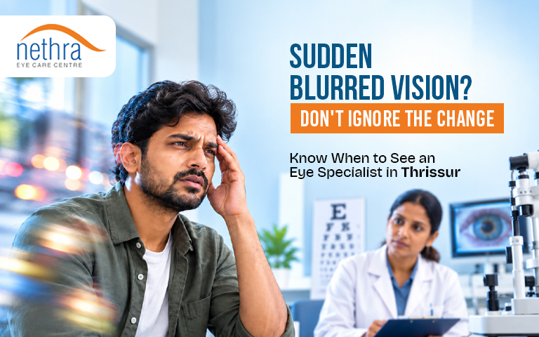 Which Eye Specialist Should You See for Sudden Blurred Vision in Thrissur